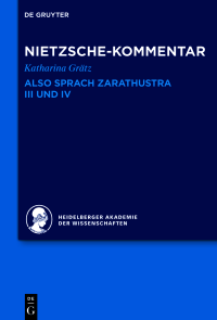 Katharina Grätz, Heidelberger Akademie der Wissenschaften — Kommentar zu Nietzsches "Also sprach Zarathustra" III und IV