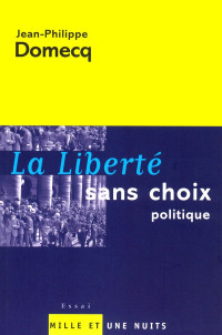 Jean-Philippe Domecq — La liberté sans choix politique