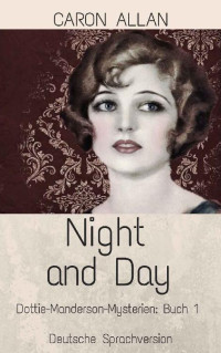 Caron Allan — Night and Day: Dottie-Manderson-Mysterien-Buch 1 Deutsche Sprachversion (German Edition)