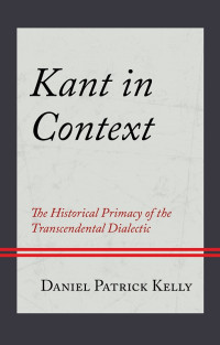 Daniel Kelly; — Kant in Context