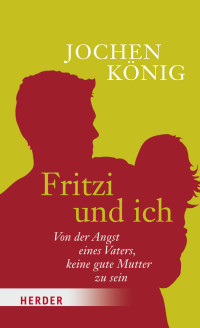 König, Jochen — Fritz und ich