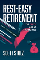 Scott Stolz — Rest-Easy Retirement: The Truth about Annuities