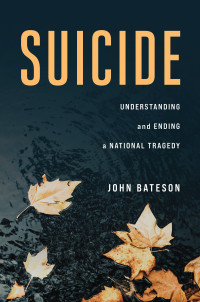 John Bateson — Suicide: Understanding and Ending a National Tragedy