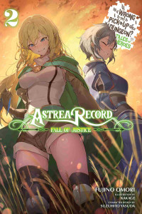 Fujino Omori and Kakage — Astrea Record: Is It Wrong to Try to Pick Up Girls in a Dungeon? Tales of Heroes, Vol. 2