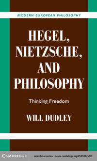 WILL DUDLEY — HEGEL, NIETZSCHE, AND PHILOSOPHY: Thinking Freedom