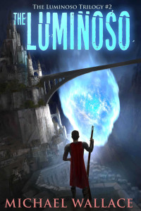 Wallace, Michael — The Luminoso (The Luminoso Trilogy Book 2)