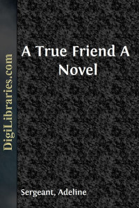 Adeline Sergeant — A True Friend / A Novel