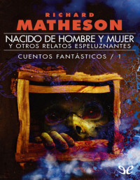 Richard Matheson — Nacido De Hombre Y Mujer