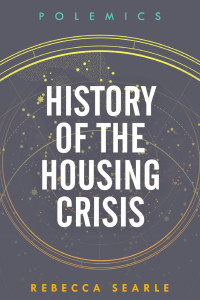 Rebecca Searle; — History of the Housing Crisis