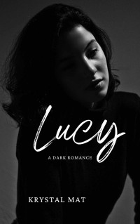 Krystal Mat — Lucy: A Dark Romance