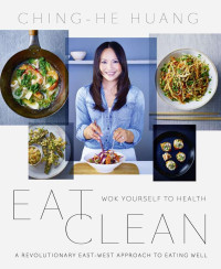 Ching-He Huang — Eat Clean: Wok Yourself to Health