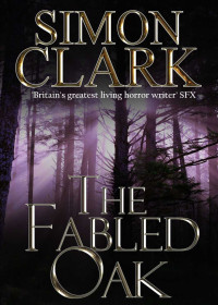 Simon Clark — The Fabled Oak (A Byron Makangelo Thriller Book 3)