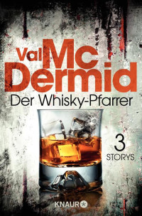 Val McDermid — Der Whisky-Pfarrer - Drei Storys