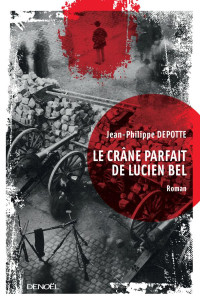 Jean-Philippe Depotte — Le crâne parfait de Lucien Bel