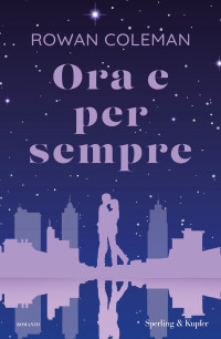 Rowan Coleman — Ora e per sempre