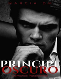 Marcia DM — Principe Oscuro: Romance Paranormal (Vampiros) (Spanish Edition)