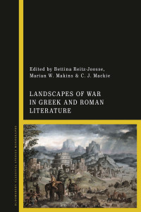 Bettina Reitz-Joosse — Landscapes of War in Greek and Roman Literature