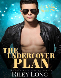 Riley Long — The Undercover Plan: Crushing Series Book 2