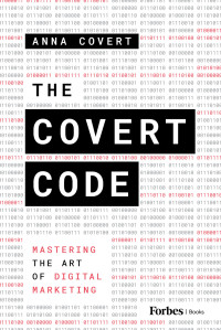 Anna Covert — The Covert Code : mastering the art of digital marketing