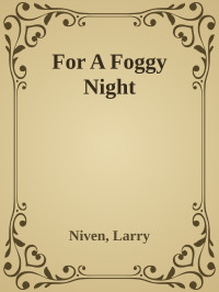 Niven, Larry — For A Foggy Night