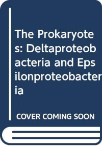 Edward F. DeLong, Stephen Lory, Erko Stackebrandt, Fabiano Thompson — The Prokaryotes: Deltaproteobacteria and Epsilonpoteobacteria, 4th