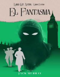 Jack Murray — El Fantasma (Los Misterios de Kit Aston nº 4) (Spanish Edition)