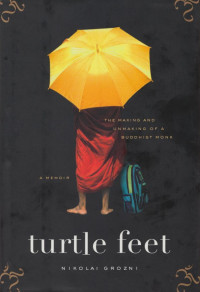 Nikolai Grozni — Turtle Feet - The Making and Unmaking of a Buddhist Monk