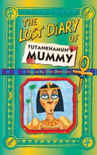 Dickinson, Clive — [Lost Diaries 01] • The Lost Diary of Tutankhamun's Mummy