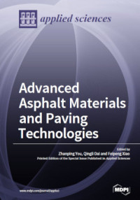 Zhanping You, Qingli Dai, Feipeng Xiao — Advanced Asphalt Materials and Paving Technologies