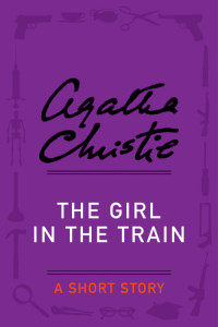 Agatha Christie [Christie, Agatha] — The Girl in the Train
