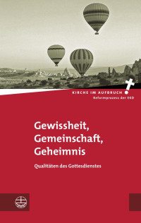 Folkert Fendler (Hrsg.), Christian Binder (Hrsg.) — Gewissheit, Gemeinschaft, Geheimnis. Qualitäten des Gottesdienstes