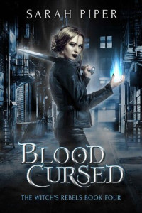 Sarah Piper — Blood Cursed: A Reverse Harem Paranormal Romance (The Witch's Rebels Book 4)