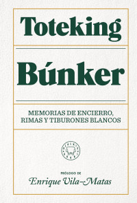 Toteking — Búnker: Memorias De Encierro, Rimas Y Tiburones Blancos