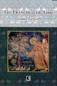 Jacques Le Goff — Sao Francisco de Assis