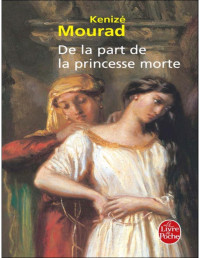 Kenizé Mourad — De la part de la Princesse Morte