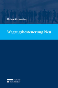 Helmut Zechmeister; — VOE_Zechmeister_Wegzugsbesteuerung_Bd1_00.indd