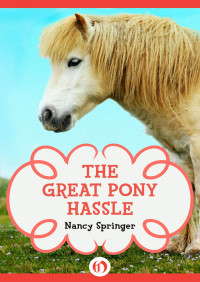 Springer, Nancy — The Great Pony Hassle