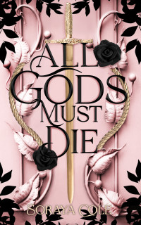 Soraya Cole — All Gods Must Die