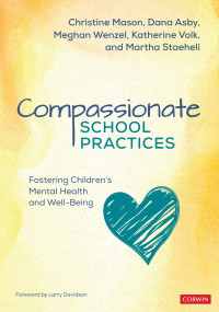 Christine Mason;Dana Asby;Meghan Wenzel;Katherine T. Volk;Martha Staeheli; & Dana Asby & Meghan Wenzel & Katherine T. Volk & Martha Staeheli — Compassionate School Practices