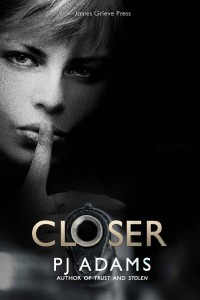 P J Adams [Adams, P J] — Closer