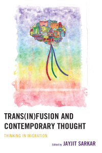 Jayjit Sarkar; — Trans(in)fusion and Contemporary Thought