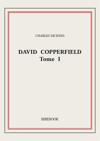 Charles Dickens — David Copperfield 1