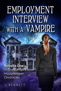 J. Bennett — Employment Interview With A Vampire (The Vampire's Housekeeper Chronicles #1)