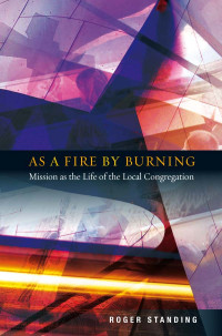 Roger Standing; — As A Fire by Burning