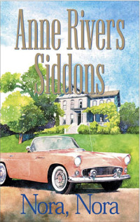 Anne Rivers Siddons — Nora, Nora : A Novel
