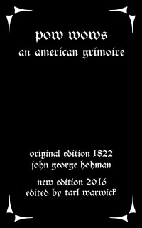 Hohman, John — Pow-Wows: An American Grimoire