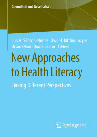 Luis A. Saboga-Nunes, Uwe H. Bittlingmayer, Orkan Okan, Diana Sahrai — New Approaches to Health Literacy: Linking Different Perspectives