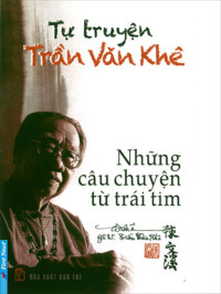 Trần Văn Khê — Tự truyện Trần Văn Khê - Những câu chuyện từ trái tim