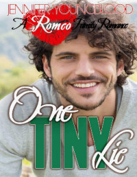 Jennifer Youngblood — One Tiny Lie (Romeo Family Romance Book 4)