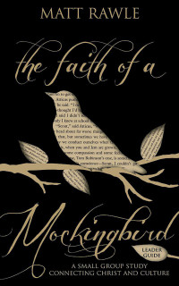 Matt Rawle; — The Faith of a Mockingbird Leader Guide